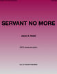 Servant No More SATB choral sheet music cover